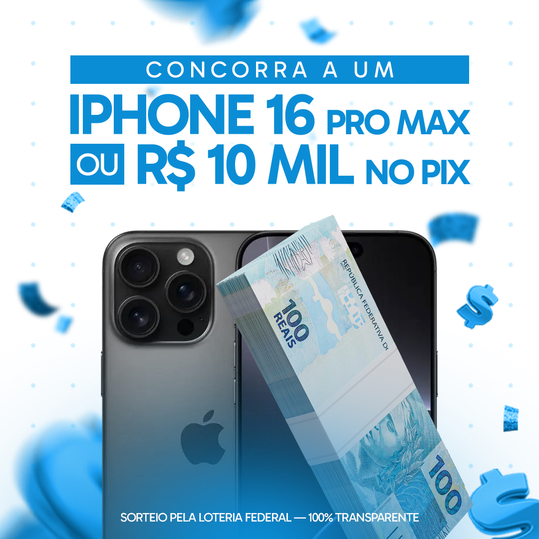 1ª - IPHONE 16 PRO MAX ou 10 MIL